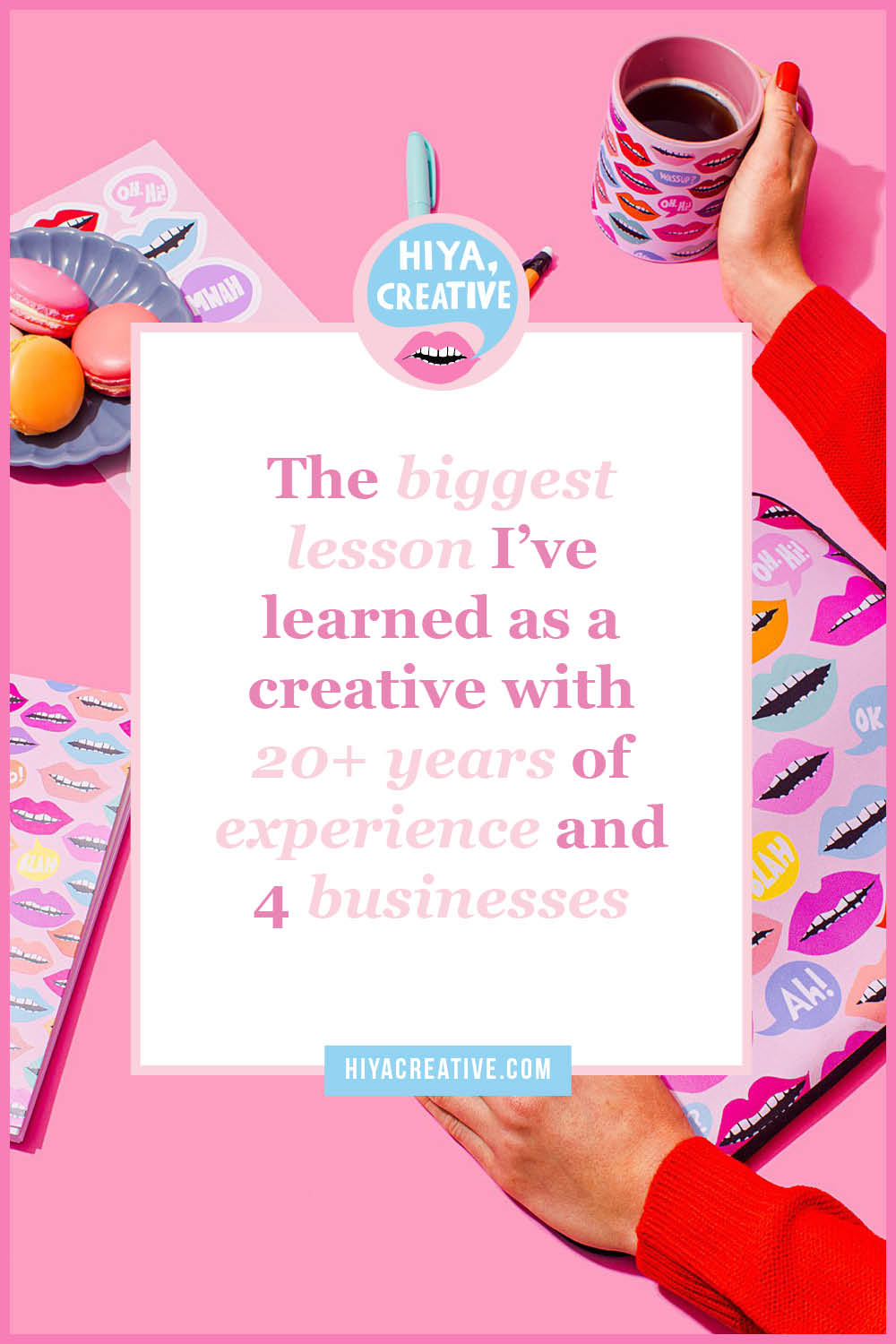 The biggest lesson I’ve learned as a creative with 20+ years of experience and 4 businesses